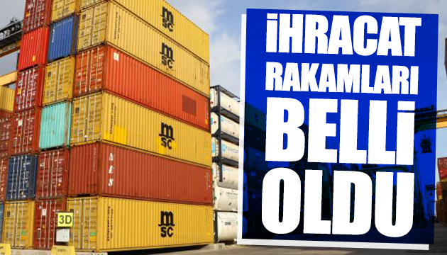 İhracat rakamları açıklandı