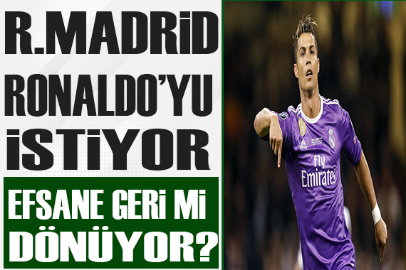 Ronaldo Real Madrid e mi dönüyor?