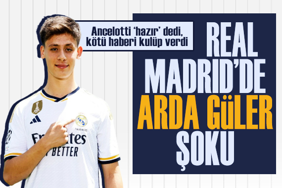 Real Madrid de Arda Güler şoku!