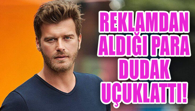 Kıvanç Tatlıtuğ un reklamdan aldığı para dudak uçuklattı!