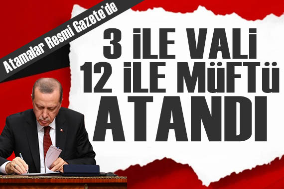 Atama kararları Resmi Gazete de: 3 ile vali, 12 ile müftü atandı