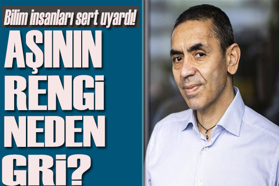 Uğur Şahin’e sert mektup: Aşının rengi neden gri?