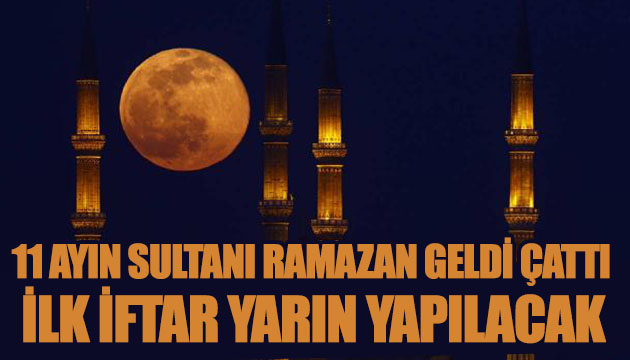 Ramazanın ilk iftarı yarın yapılacak