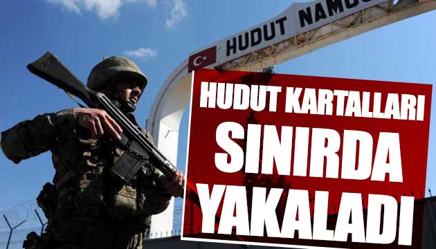 Hudut kartalları sınırda yakaladı