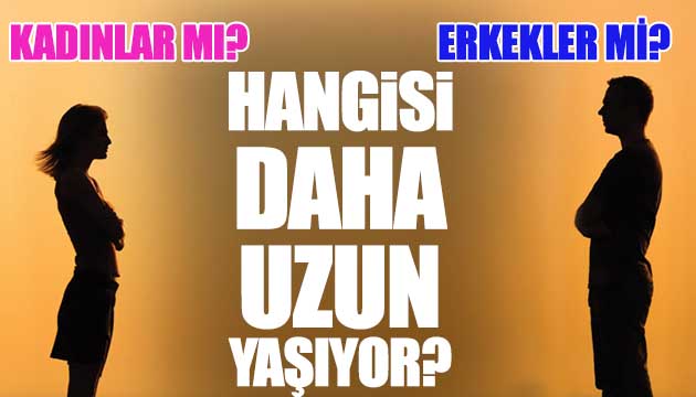 Kadınlar mı, erkekler mi hangisi daha fazla yaşıyor?