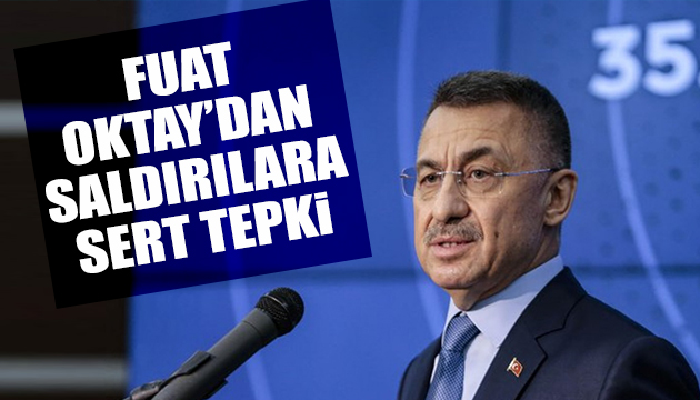 Fuat Oktay dan menfur saldırıya sert tepki