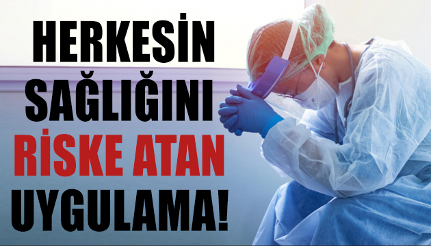 Asistan hekimlere herkesin sağlığını riske atan uygulama!