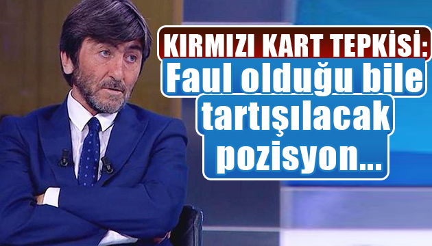 Rıdvan Dilmen den kırmızı kart tepkisi!