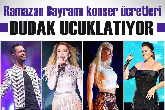 Rekor Hadise de! Ünlü isimlerin Ramazan Bayramı ndaki konser ücretleri dudak uçuklatıyor