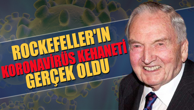 Rockefeller in koronavirüs kehaneti gerçek oldu