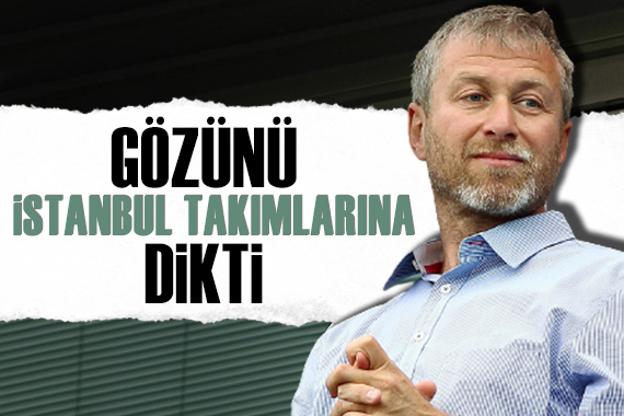 Roman Abramovich gözünü İstanbul takımlarına dikti