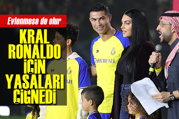 Kral izin verdi: Ronaldo evlilik yasasından muaf olacak