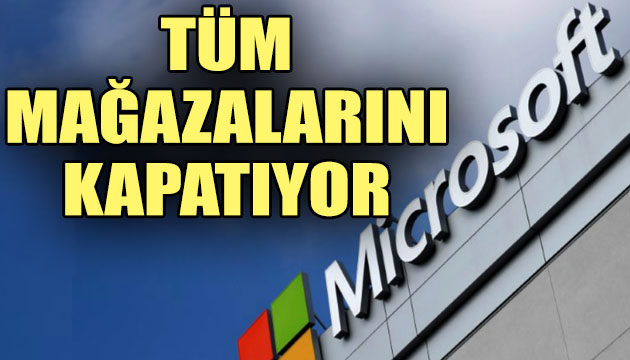 Microsoft, tüm mağazalarını kapatıyor!