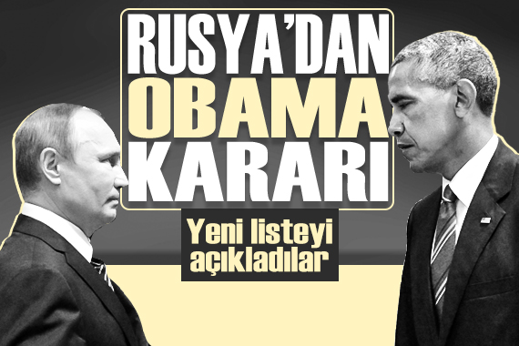Rusya dan flaş Obama kararı: Listedeki isimleri tek tek açıkladılar