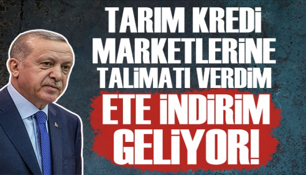 Cumhurbaşkanı Erdoğan: Tarım kredi marketlerine talimatı verdim