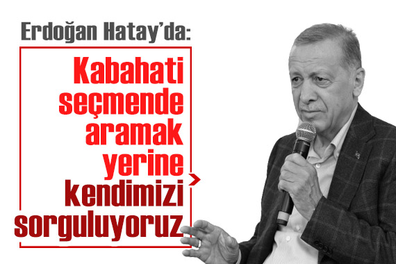 Erdoğan: Kabahati seçmende aramak yerine kendimizi sorguluyoruz