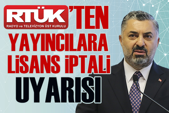 RTÜK Başkanı Şahin den televizyonlara  lisans iptali  uyarısı