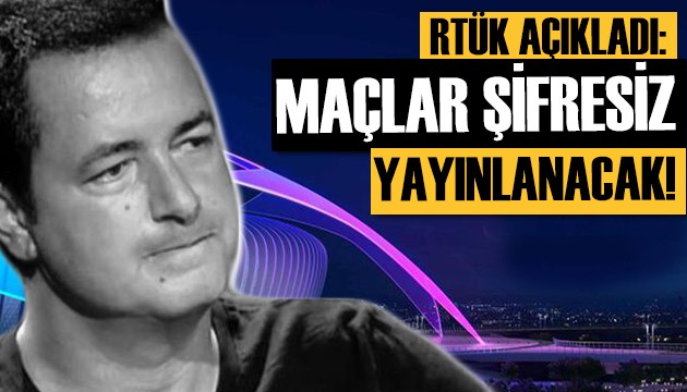 RTÜK açıkladı: O maçlar şifresiz yayınlanacak!