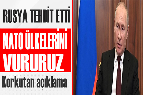 Rusya dan korkutan açıklama: NATO ülkelerini vururuz