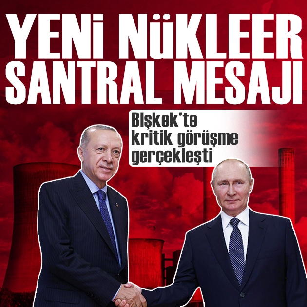 Erdoğan ile Putin Bişkek'te görüştü: 'Başka santrallerin adımını birlikte atacağız'