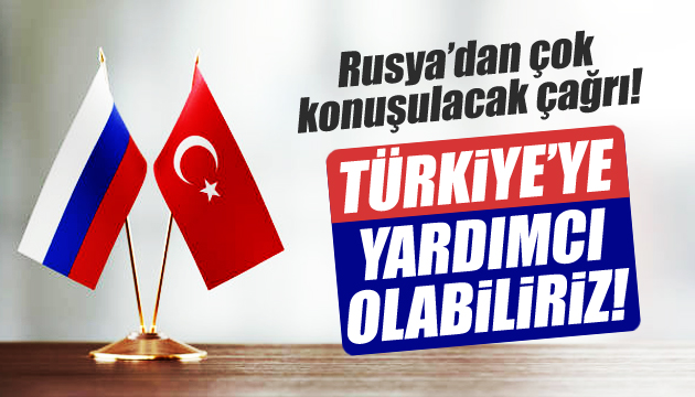 Rusya dan Türkiye ye flaş çağrı!
