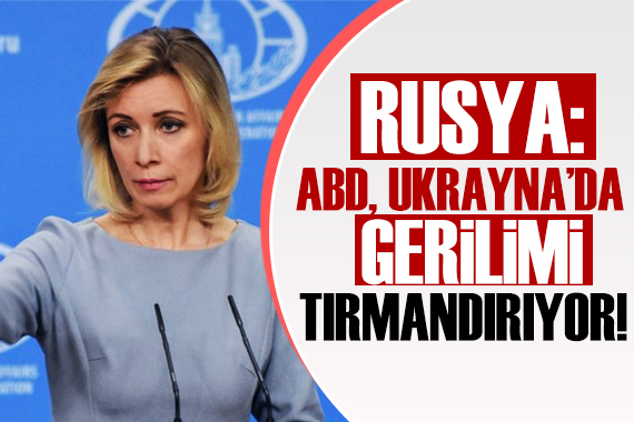 Rusya: ABD, Ukrayna daki gerilimi tırmandırıyor!