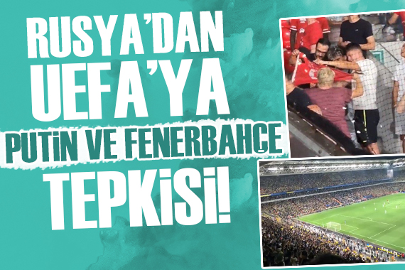 Rusya dan UEFA ya Fenerbahçe ve Putin tepkisi!
