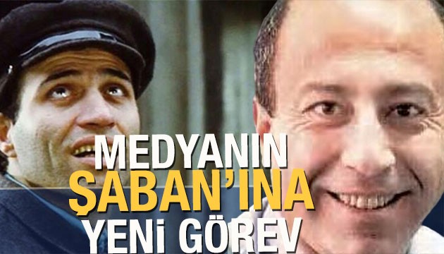 Medyanın Şaban'ına yeni görev