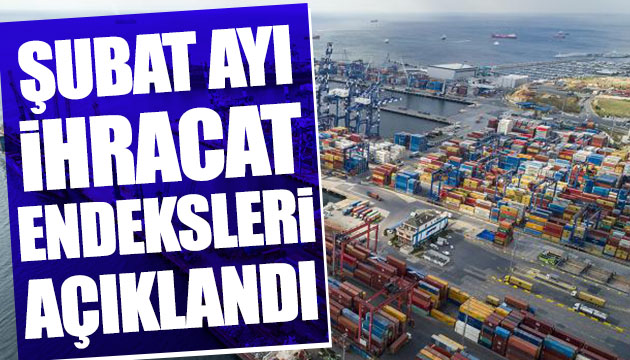 İhracat endeksleri açıklandı