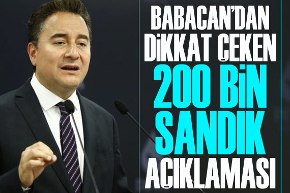 Babacan dan  200 bin sandık  açıklaması