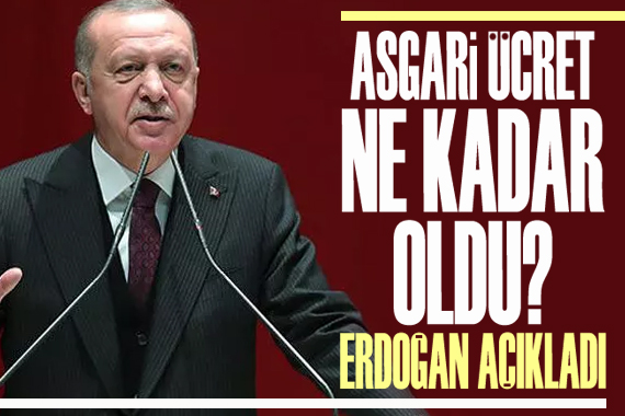 Asgari ücret ne kadar oldu? Erdoğan açıkladı