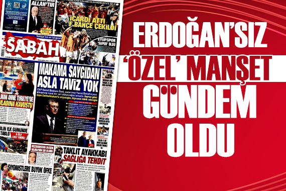 Sabah ın Erdoğan sız manşeti gündem oldu