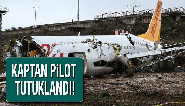 Kaptan pilot tutuklandı!