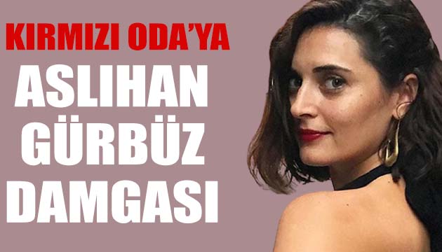 Kırmızı Oda ya Aslıhan Gürbüz damgası