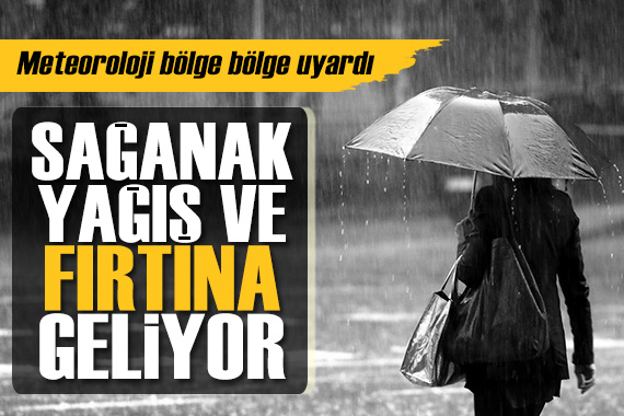 Meteoroloji den sağanak yağış ve fırtına uyarısı: Bu illerde yaşayanlar dikkat!