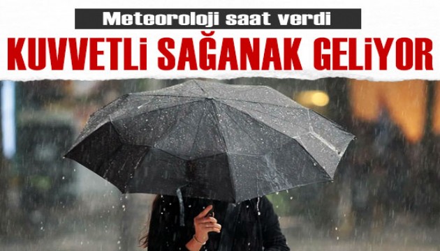 Meteoroloji saat verdi: Kuvvetli sağanak yağış geliyor!!