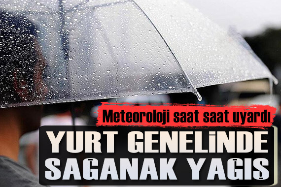 Meteoroloji saat saat uyardı: Yurt genelinde sağanak yağış var! İşte 29 Nisan hava durumu...