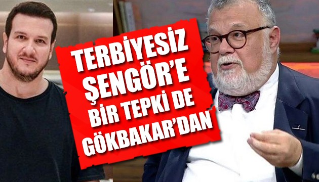 Terbiyesiz Şengör'e bir tepki de Gökbakar'dan!