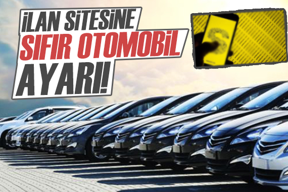 İlan sitesine sıfır otomobil ayarı!