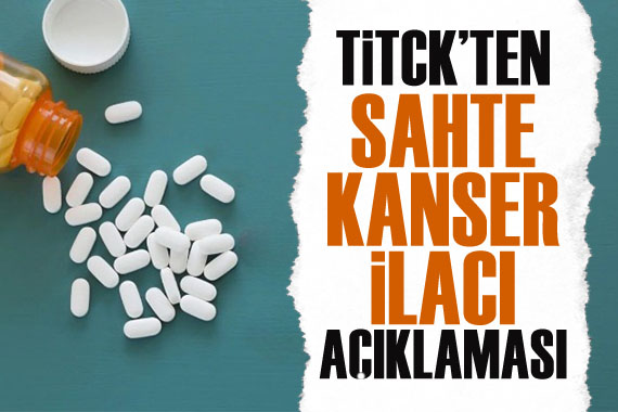 TİTCK ten  sahte kanser ilacı  açıklaması
