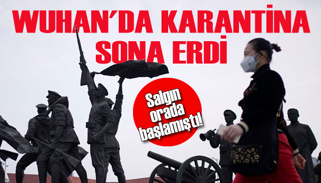 Salgının çıktığı Wuhan da karantina sona erdi