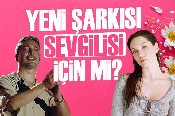 Oğuzhan Koç un yeni şarkısı sevgilisine mi?