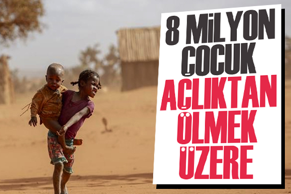 8 milyon çocuk açlıktan ölmek üzere