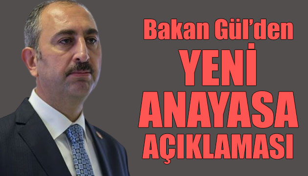Adalet Bakanı Gül den  yeni anayasa  açıklaması