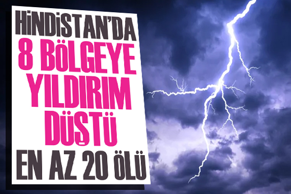 Hindistan da 8 bölgeye yıldırım düştü: 20 ölü