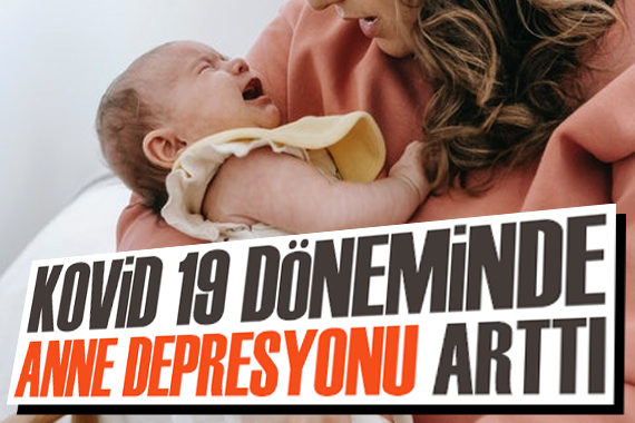 Kovid-19 döneminde  anne depresyonu  arttı