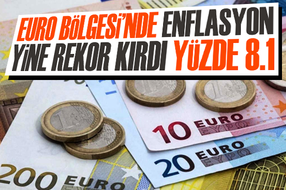 Euro Bölgesi nde enflasyon yine rekor kırdı: Yüzde 8.1