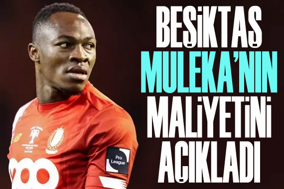 Beşiktaş, Muleka nın maliyetini açıkladı!