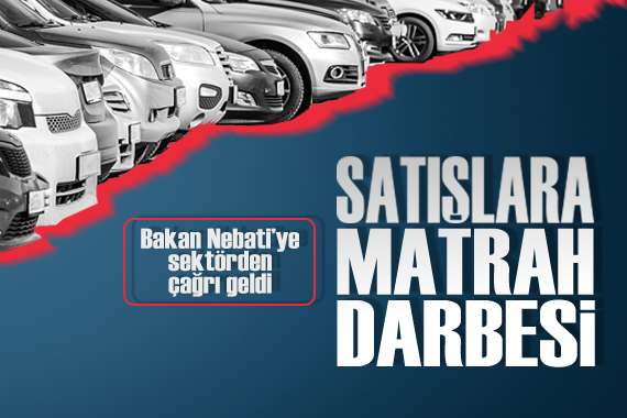 Otomobil satışları durma noktasına geldi, sektörden Bakan Nebati ye çağrı yapıldı!