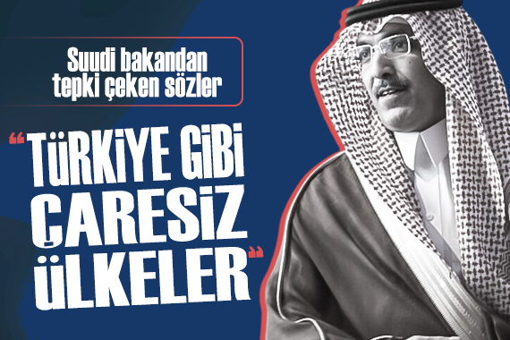 Suudi bakandan tepki çeken sözler: Türkiye için  çaresiz  dedi